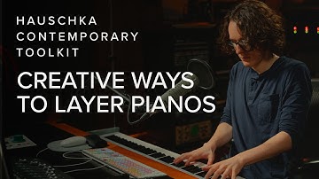 Layering the Piano with Hauschka Composer Toolkit