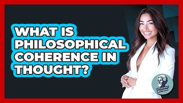 What Is Philosophical Coherence In Thought?