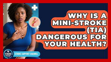 Why Is A Mini-stroke (TIA) Dangerous For Your Health? - Stroke Support Channel