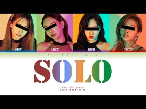 Your girl group (4 members ver.) - Solo || JENNIE  (Color Coded Lyrics Eng/Rom/Han)