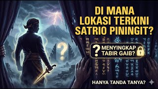 Satrio Piningitmenyingkap Tabir Ghaib Dimana Lokasi Terkini Satrio Piningit