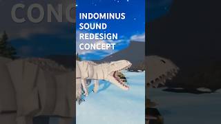 Indominus sound redesign concept.