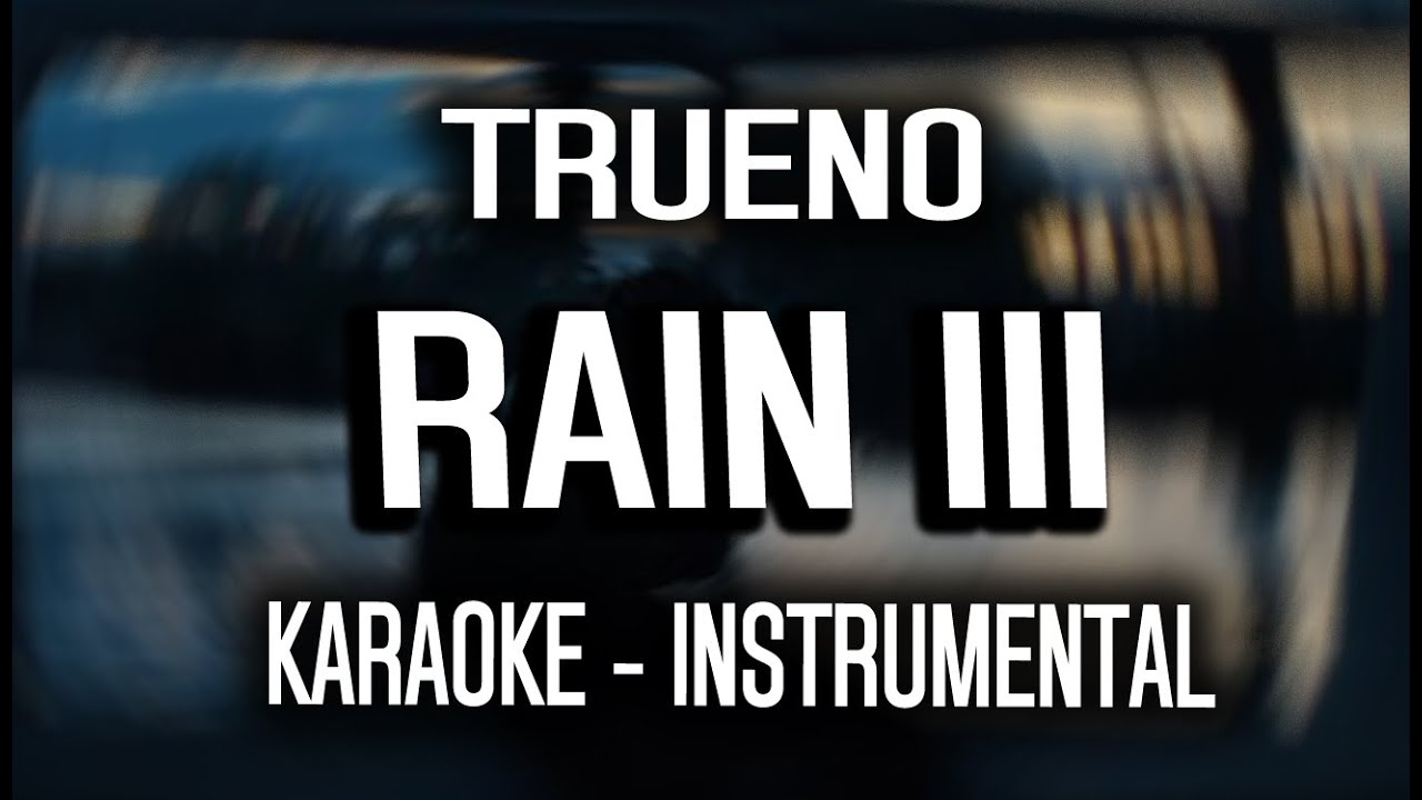 Trueno - RAIN III (KARAOKE - INSTRUMENTAL)