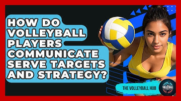 How Do Volleyball Players Communicate Serve Targets And Strategy? - The Volleyball Hub