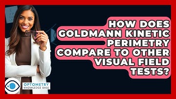 How Does Goldmann Kinetic Perimetry Compare To Other Visual Field Tests? - Optometry Knowledge Base