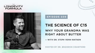 Why Your Grandma Was Right About Butter & The Science of C15 | Dr. Stephanie Venn-Watson