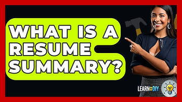 What Is A Resume Summary? - LearnToDIY360.com