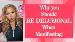 Why Being Delusional is the KEY to Manifesting!