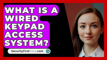 What Is A Wired Keypad Access System? - SecurityFirstCorp.com