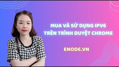 Mua Proxy IPv6 và đăng nhập Proxy IPv6 trên trình duyệt Chrome
