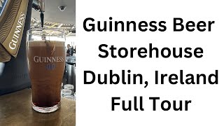 Guinness Storehouse Full Tour- 4K- Dublin, Ireland - May 1,2024