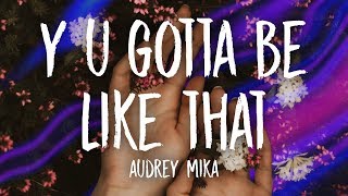 Audrey Mika - Y U Gotta Be Like That chords