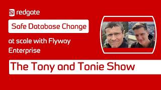 Safe Database Change at Scale with Flyway Enterprise | The Tony and Tonie show Ep45