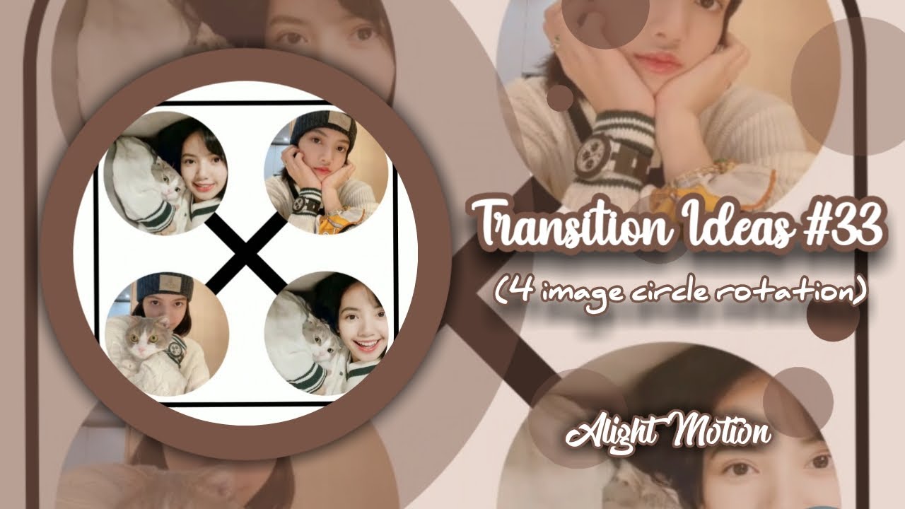 TRANSITION IDEAS #33 (4 IMAGE CIRCLE ROTATION) | ALIGHT MOTION TUTORIAL