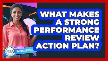 What Makes A Strong Performance Review Action Plan?