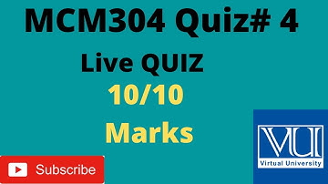 Mcm304 Quiz 4 solution 2021 | How to get 10/10 marks | Live Quiz