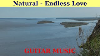 GUITAR MUSIC. || Natural by Endless Love. || An hour version.