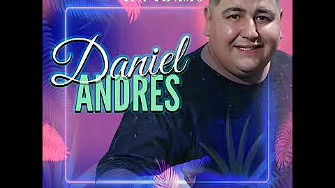 Daniel Andres aun te amo