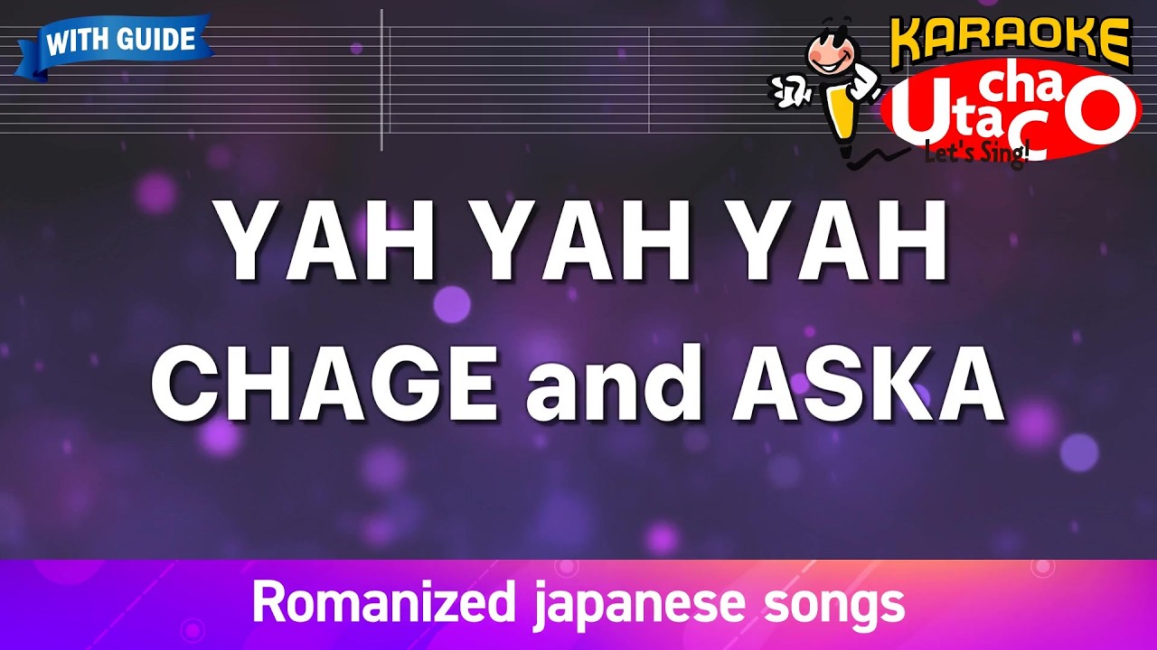YAH YAH YAH – CHAGE and ASKA (Romaji Karaoke with guide) - YouTube