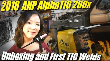 Our New 2018 AHP AlphaTIG 200x: unboxing and first try at TIG welding