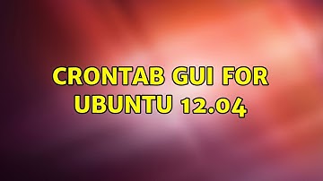 Ubuntu: Crontab GUI for Ubuntu 12.04 (2 Solutions!!)