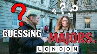 Guessing Majors at London Unis for $$ | UCL, KCL, LSE, QMUL