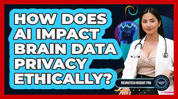 How Does AI Impact Brain Data Privacy Ethically? - Neurotech Insight Pro