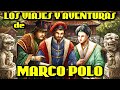 La historia de MARCO POLO - Maravillas, viajes y aventuras (Documental Historia)