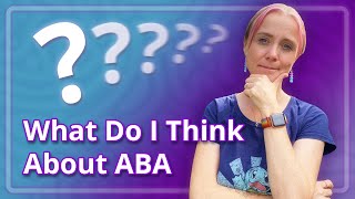 What Do I Think About ABA?