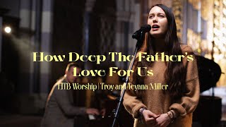 How Deep The Father's Love For Us – HTB Worship   Troy and Teyana Miller | Easter at HTB