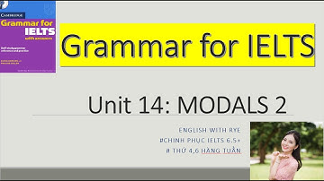 Tự học GRAMMAR FOR IELTS - no31: Unit 14.2: Part C: Bài luyện tập ĐỘNG TỪ KHUYẾT THIẾU Phần II