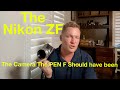 The Nikon ZF:   The Camera The Olympus PEN-F Should Have Been...