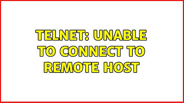 Telnet: Unable to connect to remote host