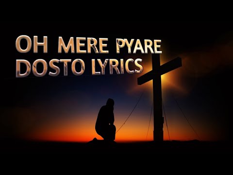 OH MERE PYARE DOSTO LYRICS HINDI GOSPEL SONG LYRICS 