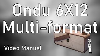 Ondu 6X12 MKII Multi-format Video Manual: Overview, Operation, How to Take a Photo, How to Use