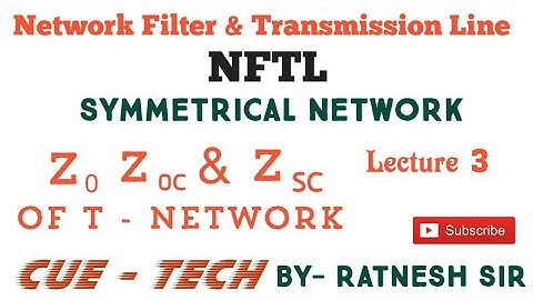 NFTL Symmetrical Network (सिमेट्रिकल Network) Zo, Zoc & Zsc for T-Network by Ratnesh Sir.😊😊