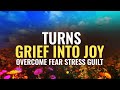 Turns GRIEF Into JOY ~ 396 Hz ~ Overcome Fear Stress Guilt, Binaural Beats | Destroy Obstacles