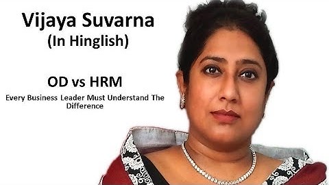 OD (Organization Development) vs HRM (Human Resource Management) by Prof. Vijaya Suvarna