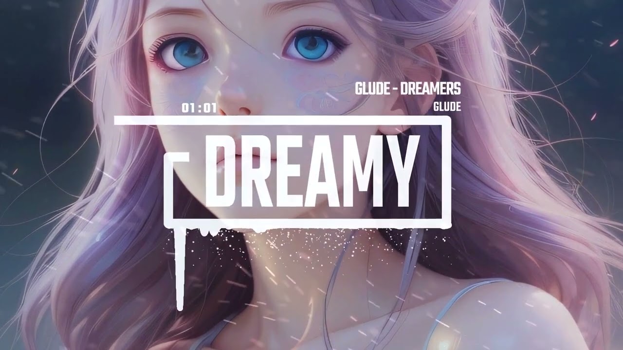 Glude - Dreamers [Trap][Dreamy][Euphoric][Quirky][Weird][Happy]