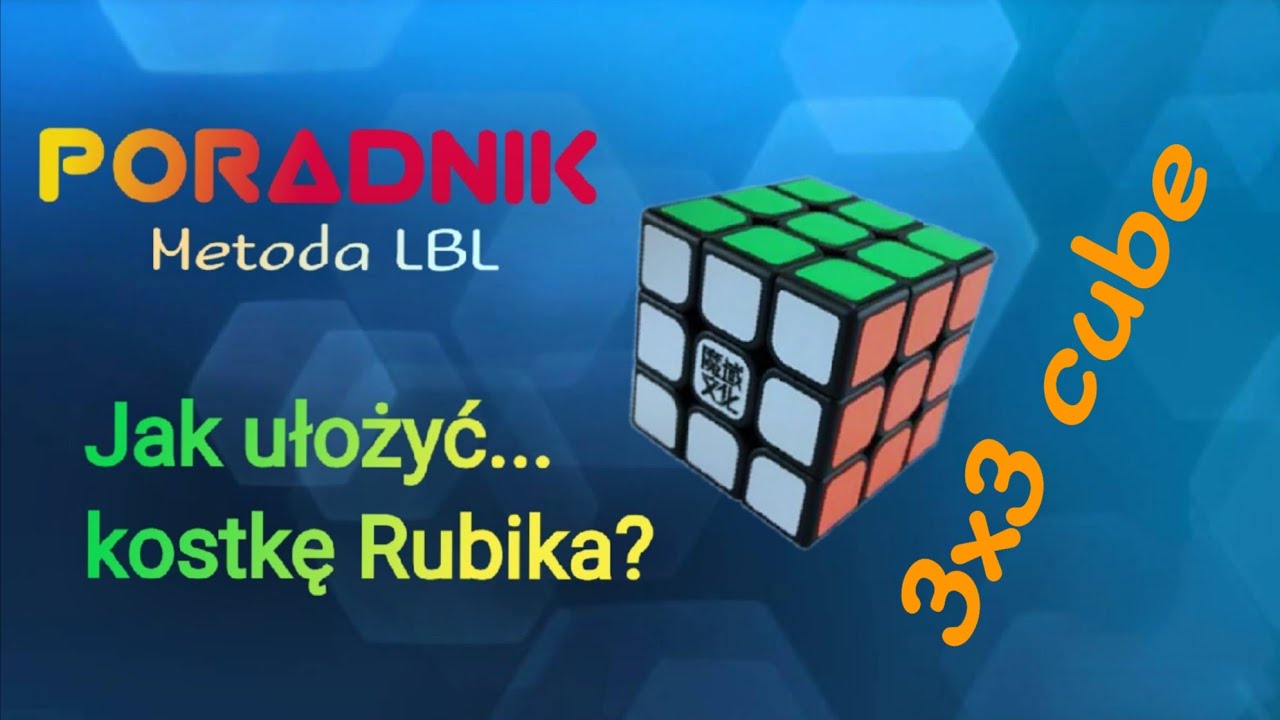 Jak ułożyć kostkę Rubika 3x3? - metoda LBL - poradnik - YouTube