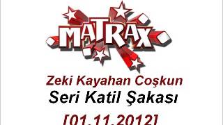 Efsane Seri Katil Şakası-Matrax [01.11.2012]