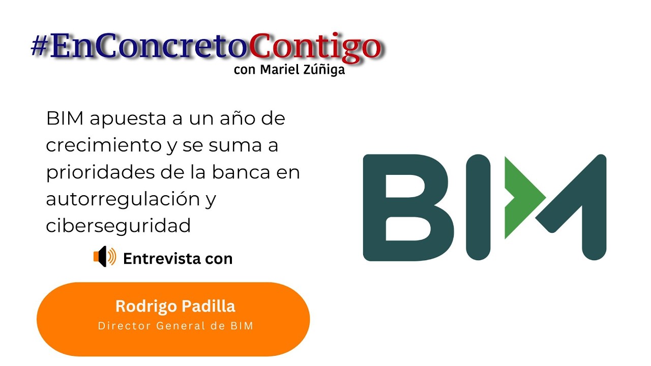BIM apuesta por crecimiento y se suma a prioridades de la banca en autorregulación y ciberseguridad