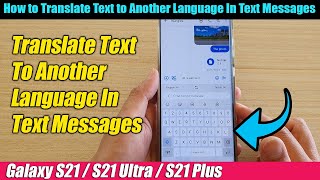 Galaxy S21/Ultra/Plus: How to Translate Text to Another Language In Text Messages