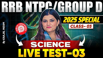 RRB NTPC / Group D | Science Live Test #3 | Kajal Ma