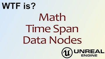 WTF Is? Time Span: Data Nodes in Unreal Engine 4 ( UE4 )