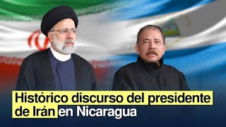 El histórico discurso del presidente de Irán, Ebrahim Raisi, en Nicaragua