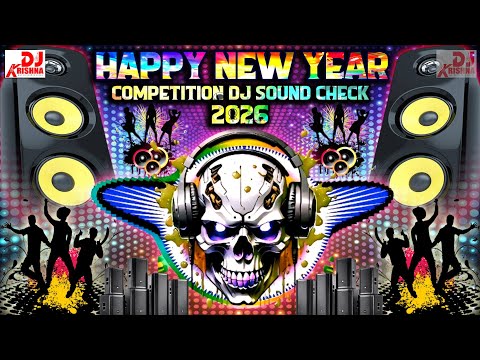 Happy New Year Dj Song 2026 Competition Dj Sound Check Happy New Year 2026 Dj Remix Gana 2026