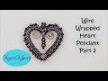 Wire Wrapped Heart Pendant - Part 2