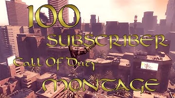 100 Sub Call of Duty Montage!!