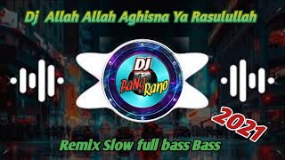 Dj Sholawat Allah Allah Aghisna Ya Rasulullah Remix Slow Bass Dj Sholawat Terbaru 2021